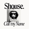 Cover art for Call My Name - Single by Shouse