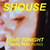 Cover art for Love Tonight (Franky Wah Remix) - Single by Shouse
