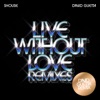 Cover art for Live Without Love (David Guetta Remix) - Single by Shouse