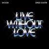 Cover art for Live Without Love - Single by Shouse