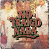 Cover art for No Traigo Nada - Single by Snow Tha Product