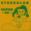 'Super 45 - EP' by Stereolab