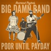 Cover art for Poor Until Payday - Single by The Reverend Peyton's Big Damn Band