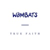 Cover art for True Faith - Single by The Wombats