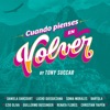 Cover art for Cuando Pienses en Volver (Versión Cumbia- Salsa) [feat. Ezio Oliva] - Single by Tony Succar