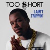 Cover art for I Ain't Trippin' - EP by Too $hort