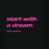'start with a dream (the spark) - Single' by Uppermost