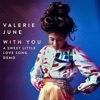 Cover art for With You - A Sweet Little Love Song Demo - Single by Valerie June