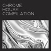 'Chrome House Compilation' by Various Artists