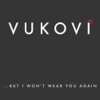 Cover art for ...But I Won't Wear You Again - EP by Vukovi