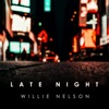 Cover art for Late Night - Willie Nelson by Willie Nelson