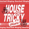 Cover art for HOUSE OF TRICKY : Doorbell Ringing by Xikers